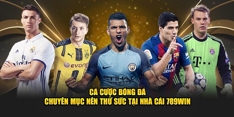 Cá Cược Bóng Đá 789WIN - Tỷ Lệ Kèo Chuẩn, Thắng Đậm