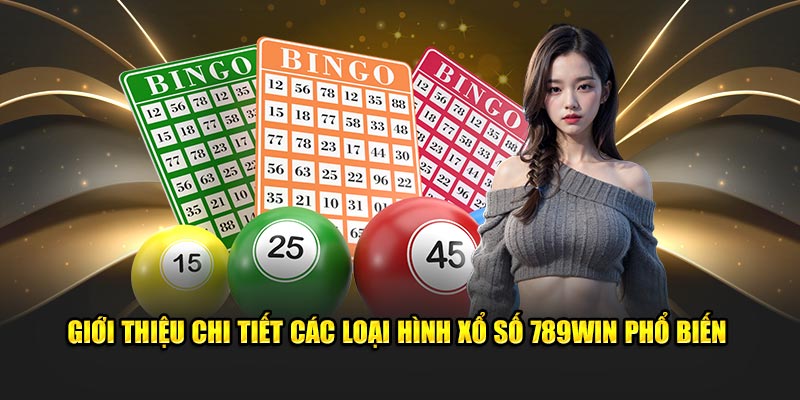 Giới thiệu chi tiết các loại hình xổ số 789Win phổ biến