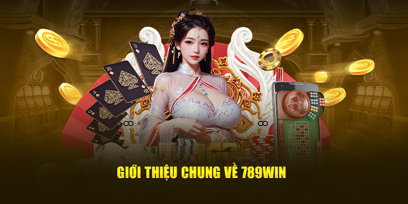 Giới thiệu chung về 789win