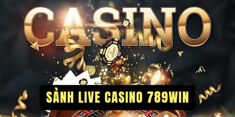 Sảnh Live Casino TP 789Win Địa Điểm Cá Cược Vạn Người Mê